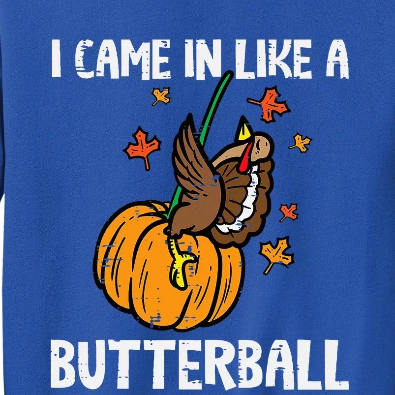 Came In Like A Butterball Funny Thanksgiving Sweatshirt