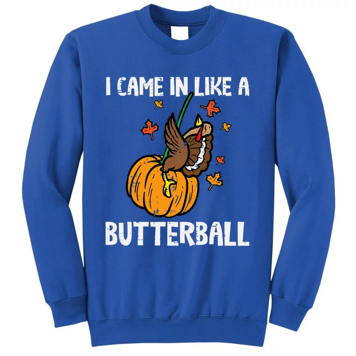 Came In Like A Butterball Funny Thanksgiving Sweatshirt