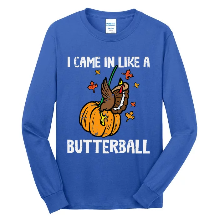 Came In Like A Butterball Funny Thanksgiving Tall Long Sleeve T-Shirt