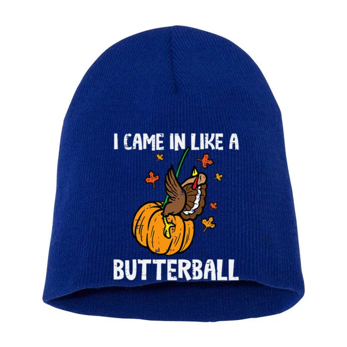 Came In Like A Butterball Funny Thanksgiving Short Acrylic Beanie