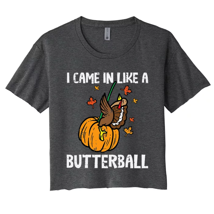 Came In Like A Butterball Funny Thanksgiving Women's Crop Top Tee