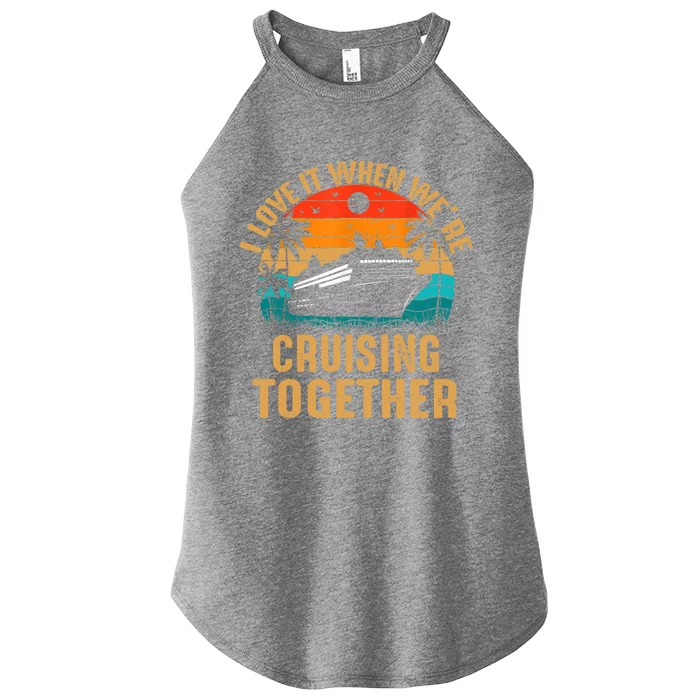 Cruise I Love It When Were Cruising Together Family Cruise Gift Women’s Perfect Tri Rocker Tank