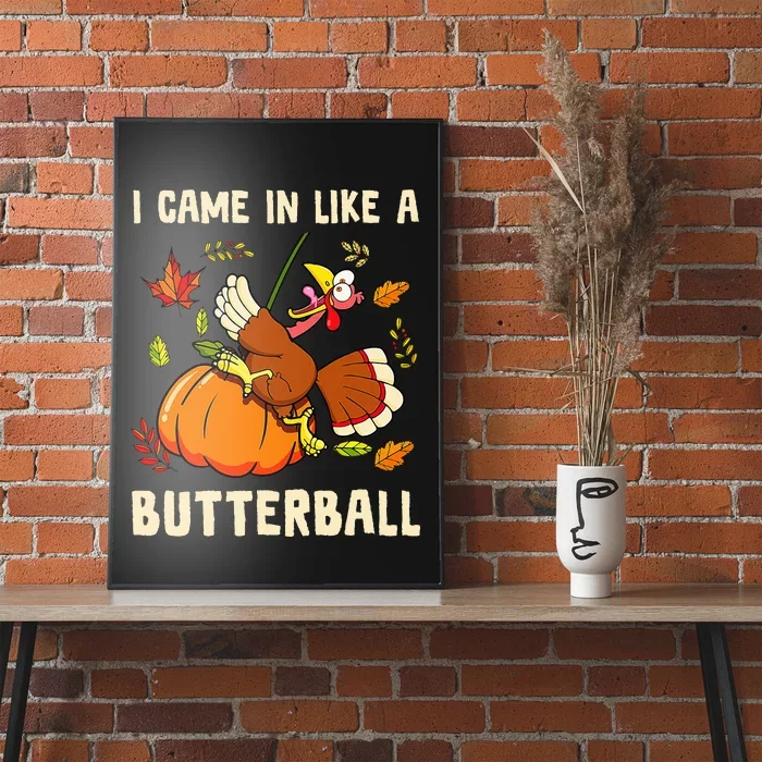 Came In Like A Butterball Funny Thanksgiving Poster