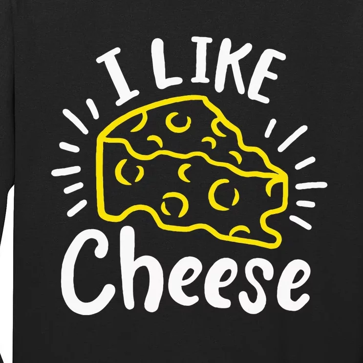 Cheese I Like Cheese Tall Long Sleeve T-Shirt