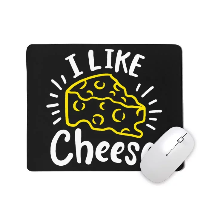 Cheese I Like Cheese Mousepad