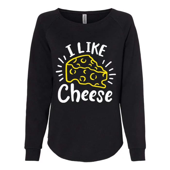 Cheese I Like Cheese Womens California Wash Sweatshirt