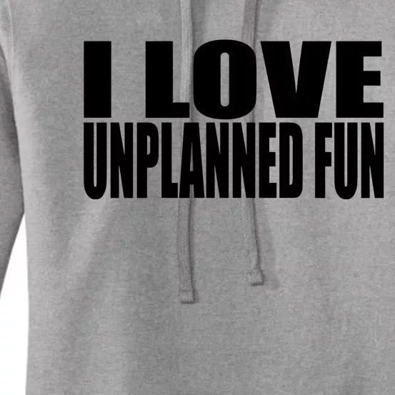 Clubgodzilla I Love Unplanned Fun Women's Pullover Hoodie