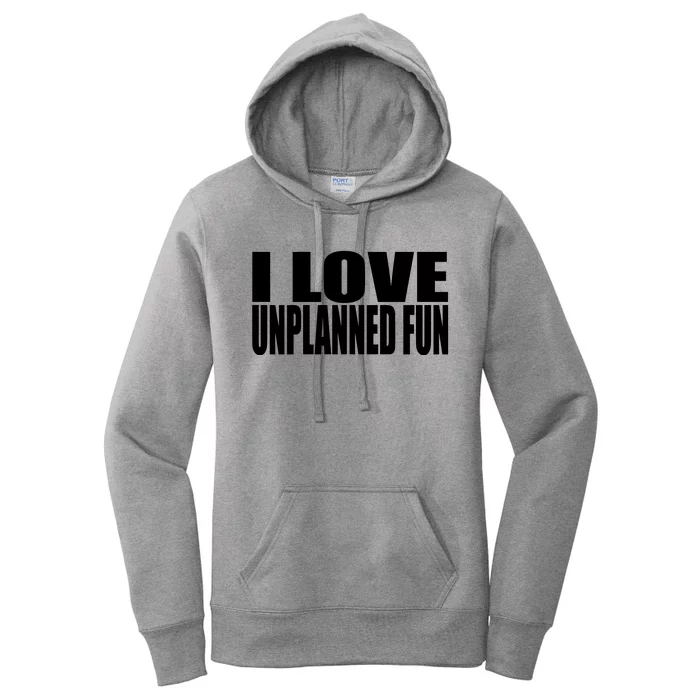 Clubgodzilla I Love Unplanned Fun Women's Pullover Hoodie