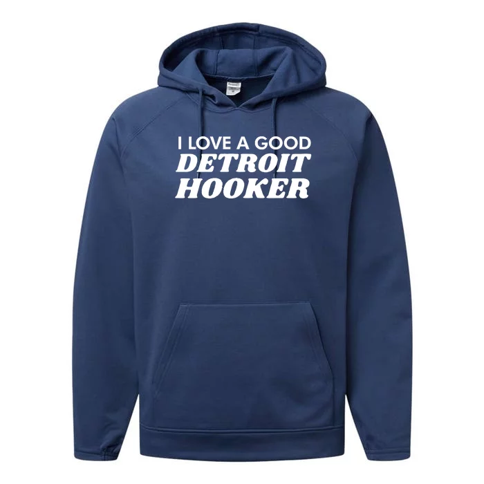 Chilly I Love A Good Detroit Hooker Performance Fleece Hoodie