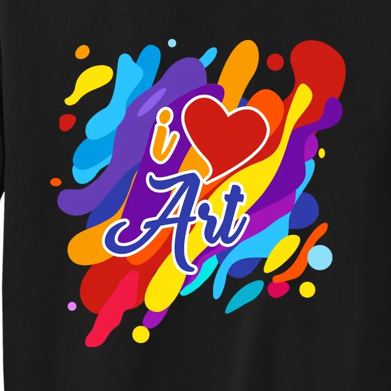 Cool I Love Art Teacher Artist Gift Supplies Tall Sweatshirt