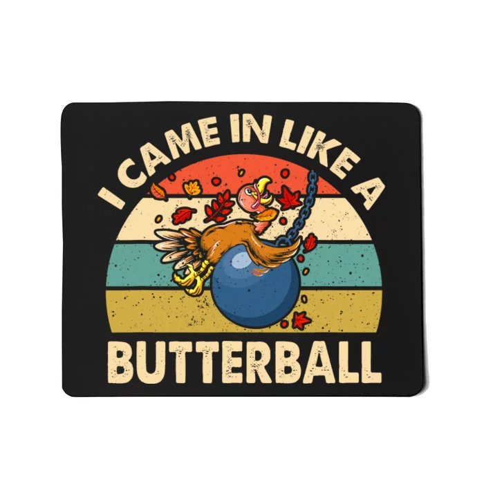 Came In Like A Butterball Funny Thanksgiving Mousepad