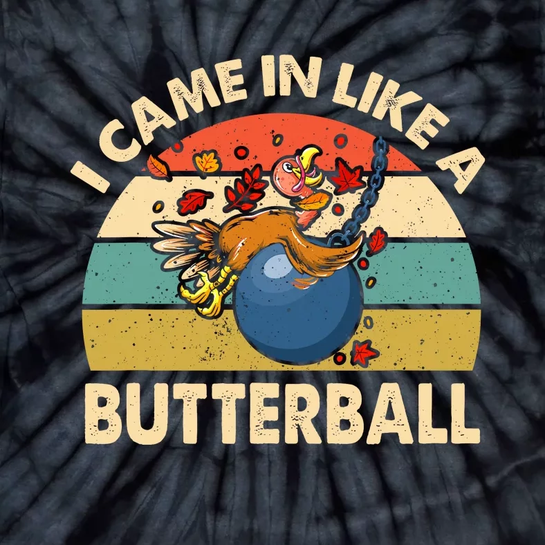 Came In Like A Butterball Funny Thanksgiving Tie-Dye T-Shirt