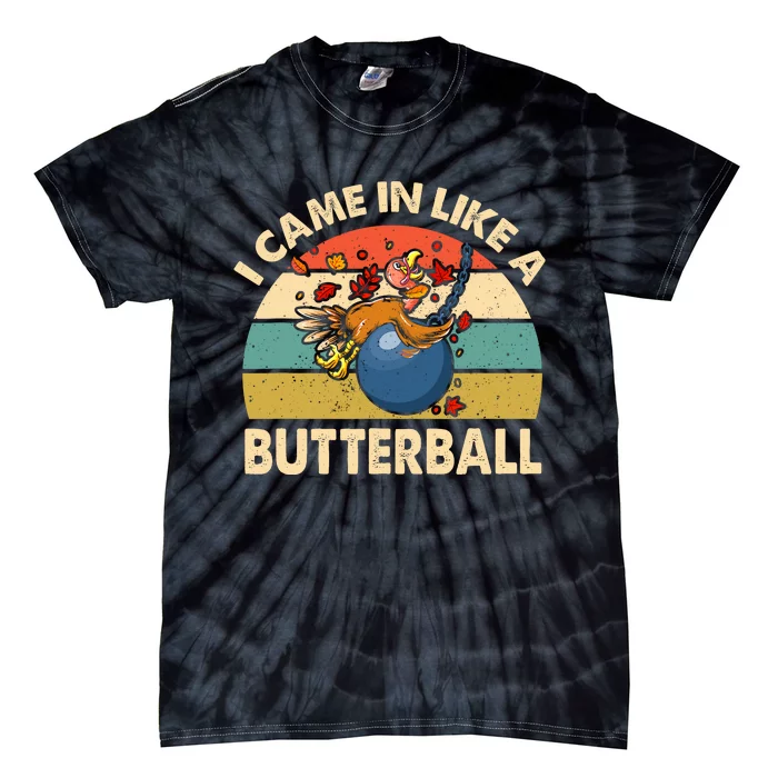 Came In Like A Butterball Funny Thanksgiving Tie-Dye T-Shirt