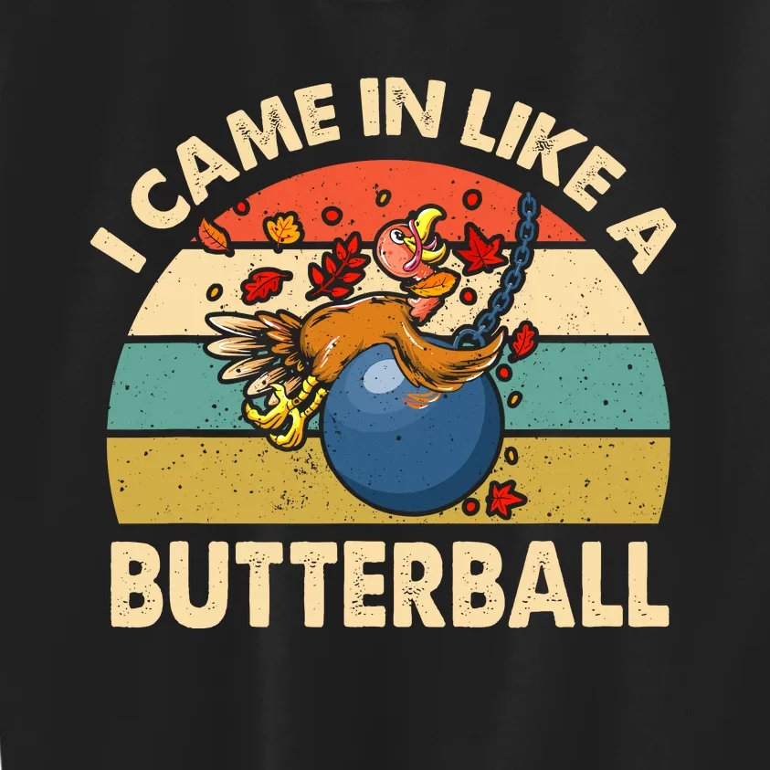 Came In Like A Butterball Funny Thanksgiving Kids Sweatshirt