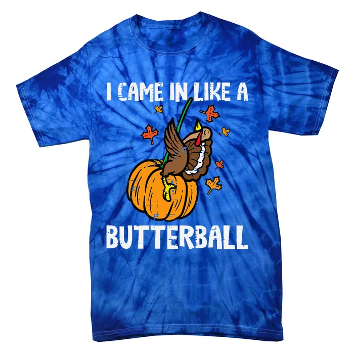 Came In Like A Butterball Funny Thanksgiving Tie-Dye T-Shirt