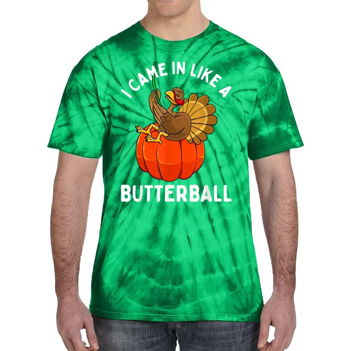 Came In Like A Butterball Funny Thanksgiving Tie-Dye T-Shirt