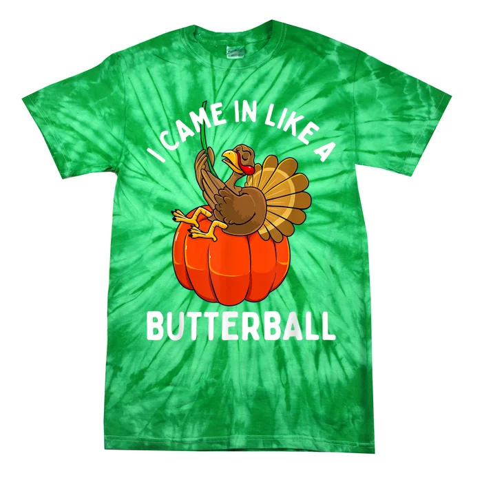 Came In Like A Butterball Funny Thanksgiving Tie-Dye T-Shirt