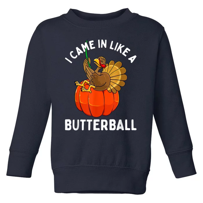 Came In Like A Butterball Funny Thanksgiving Toddler Sweatshirt