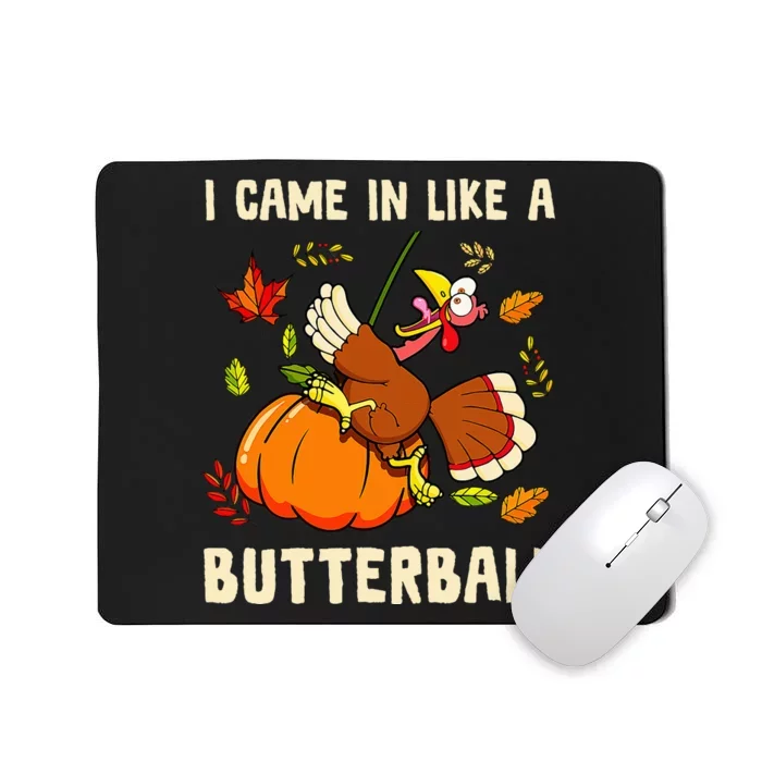 Came In Like A Butterball Funny Thanksgiving Kids Mousepad