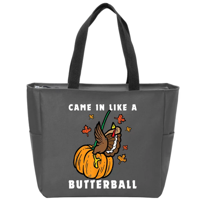 Came In Like A Butterball Zip Tote Bag