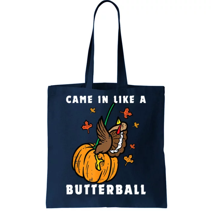 Came In Like A Butterball Tote Bag