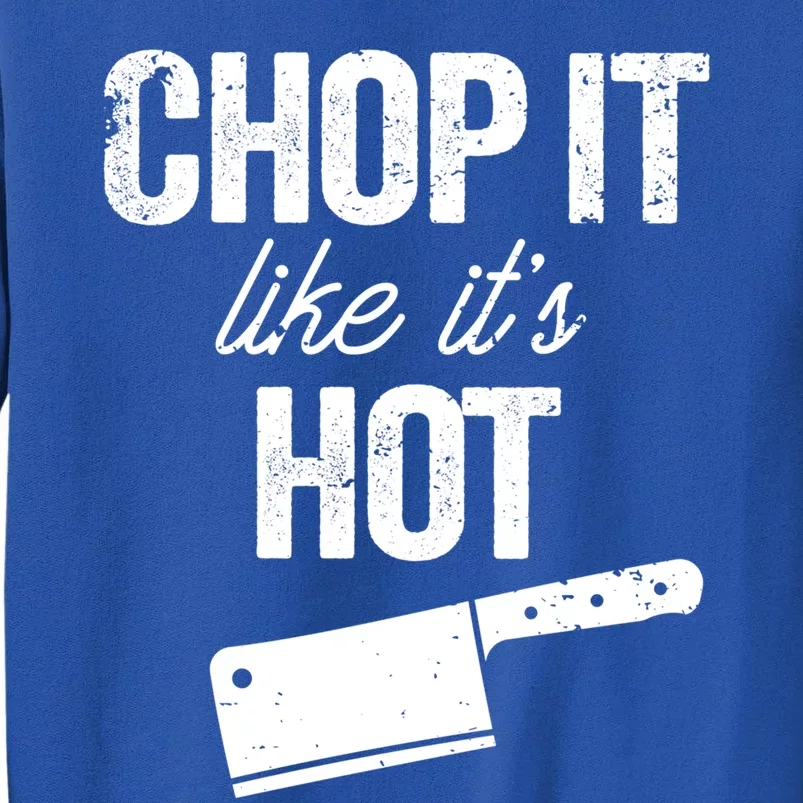 Chop It Like Its Hot Funny Bbq Chef Dad Gift Tall Sweatshirt