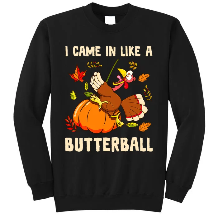 Came In Like A Butterball Funny Thanksgiving Sweatshirt