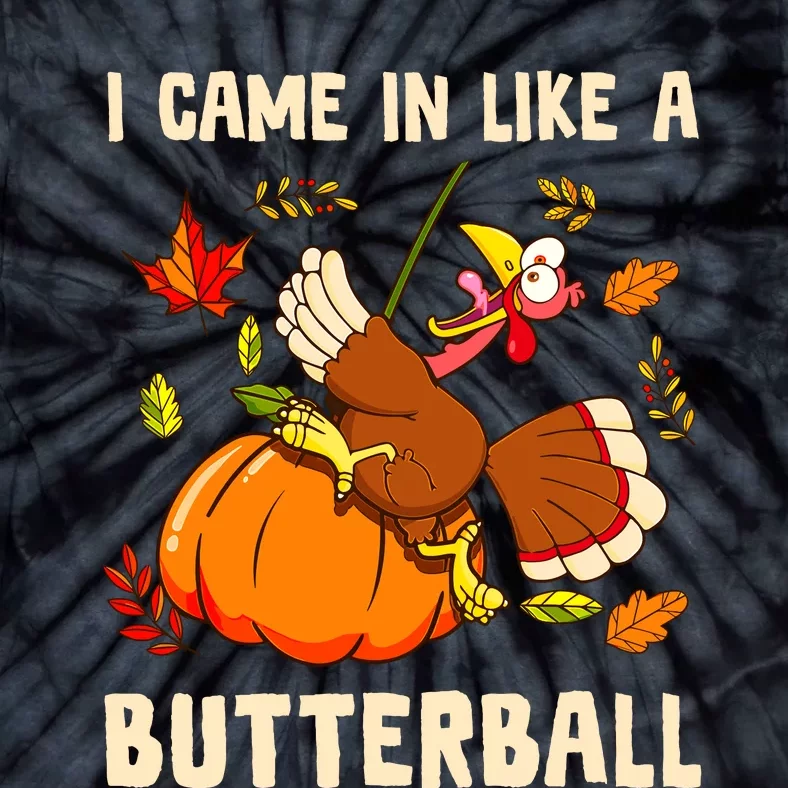 Came In Like A Butterball Funny Thanksgiving Tie-Dye T-Shirt