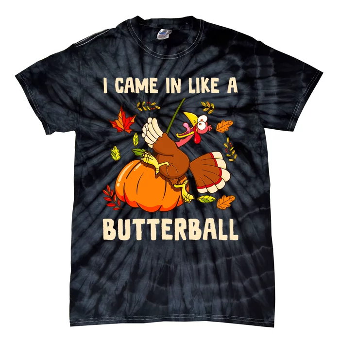 Came In Like A Butterball Funny Thanksgiving Tie-Dye T-Shirt