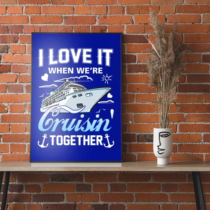 Cruise I Love When We're Cruisin' Together Family Cruising Gift Poster