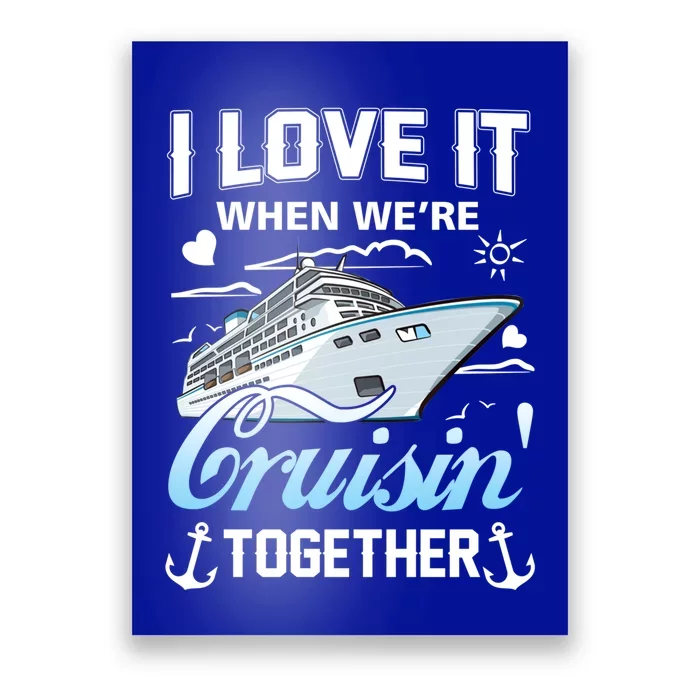 Cruise I Love When We're Cruisin' Together Family Cruising Gift Poster