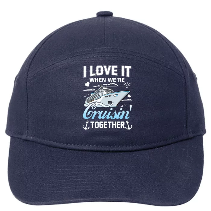 Cruise I Love When We're Cruisin' Together Family Cruising Gift 7-Panel Snapback Hat