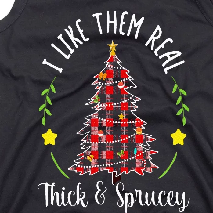 Christmas I Like Them Real Thick & Sprucey Spruce Xmas Tree Tank Top