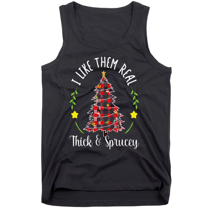 Christmas I Like Them Real Thick & Sprucey Spruce Xmas Tree Tank Top