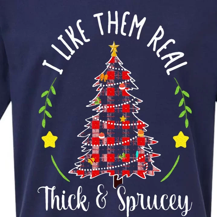 Christmas I Like Them Real Thick & Sprucey Spruce Xmas Tree Sueded Cloud Jersey T-Shirt