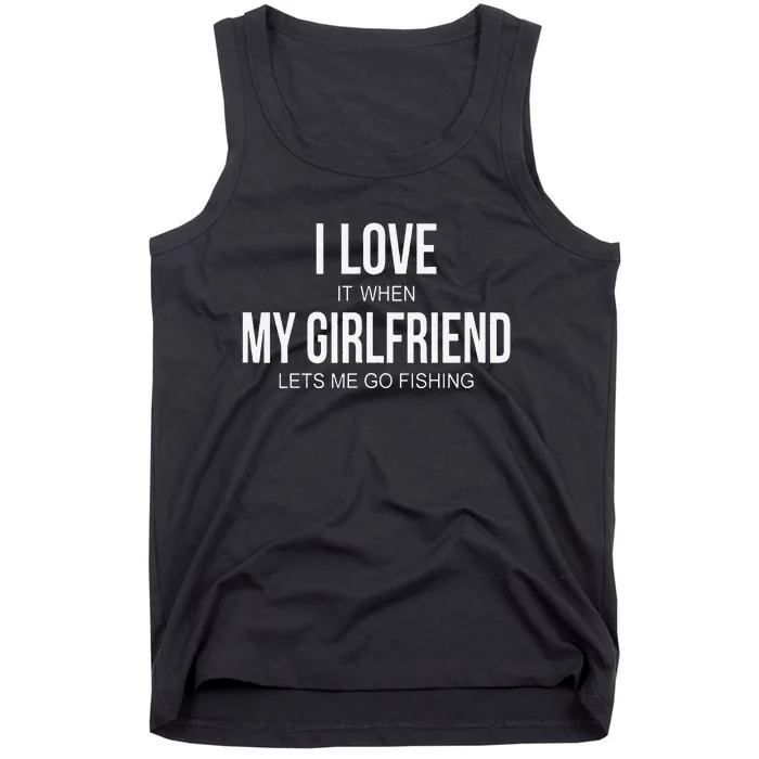 Cute I Love It When Myfriend Lets Me Go Fishing Tank Top