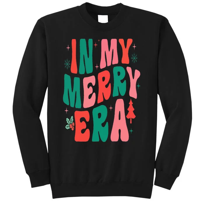 Christmas In My Merry Era Xmas Holiday Christmas Tall Sweatshirt