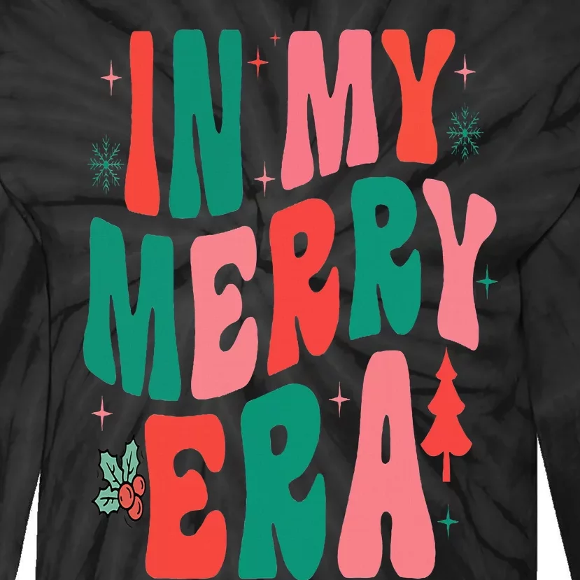 Christmas In My Merry Era Xmas Holiday Christmas Tie-Dye Long Sleeve Shirt