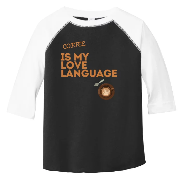 Coffee Is My Love Language Toddler Fine Jersey T-Shirt