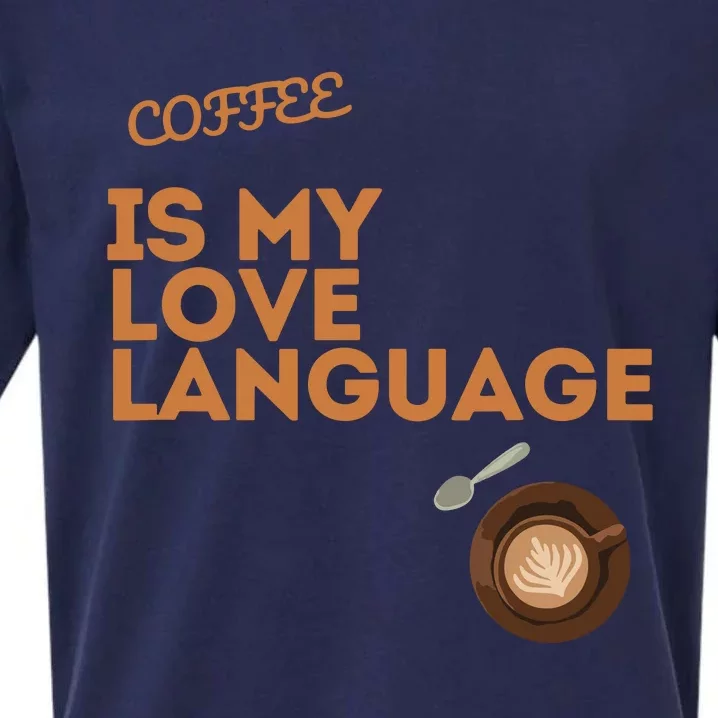 Coffee Is My Love Language Sueded Cloud Jersey T-Shirt