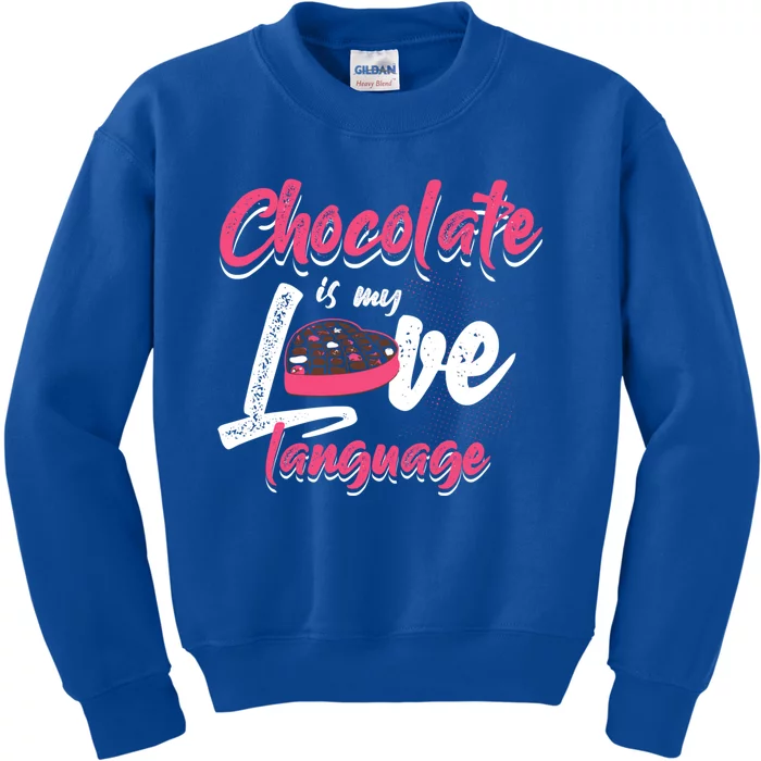 Chocolate Is My Love Language Funny Chocolate Gift Kids Sweatshirt