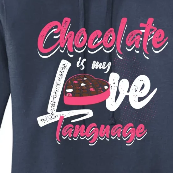 Chocolate Is My Love Language Funny Chocolate Gift Women's Pullover Hoodie