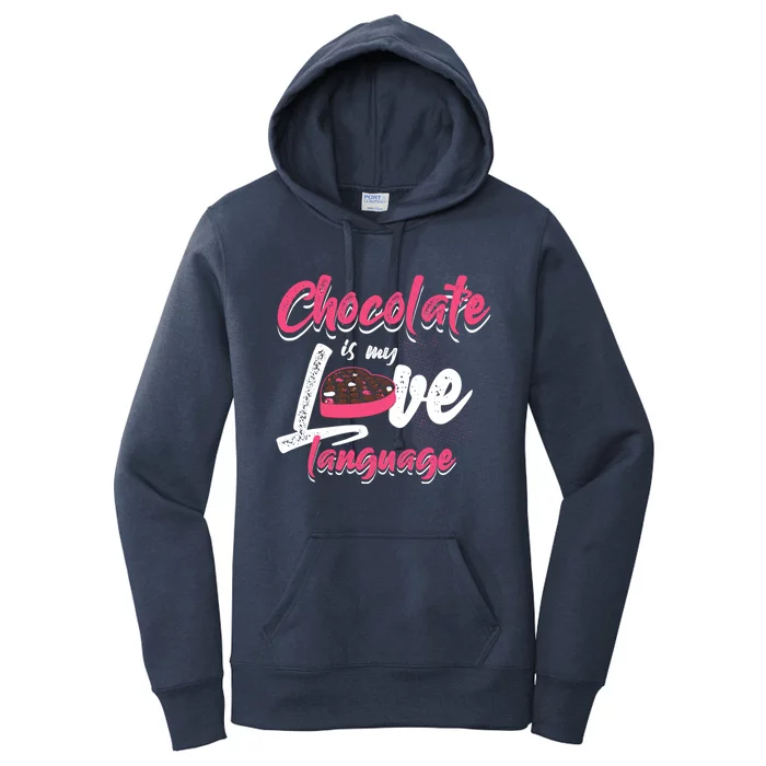 Chocolate Is My Love Language Funny Chocolate Gift Women's Pullover Hoodie