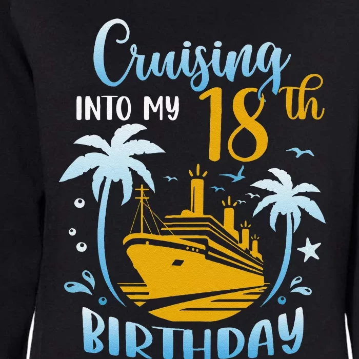 Cruising Into My 18th Birthday Year Old Cruise Party Boat Womens California Wash Sweatshirt