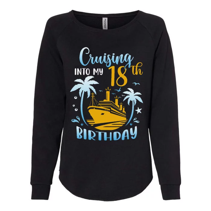 Cruising Into My 18th Birthday Year Old Cruise Party Boat Womens California Wash Sweatshirt