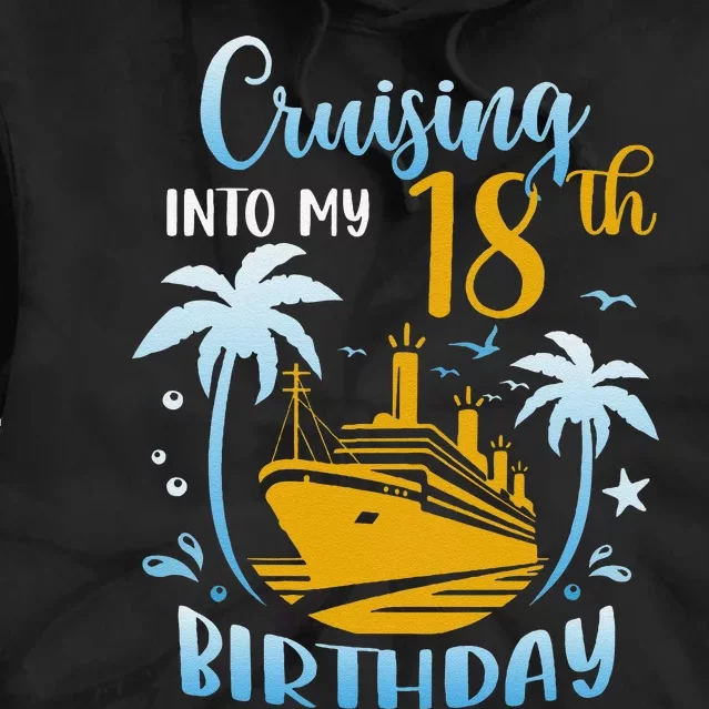 Cruising Into My 18th Birthday Year Old Cruise Party Boat Tie Dye Hoodie