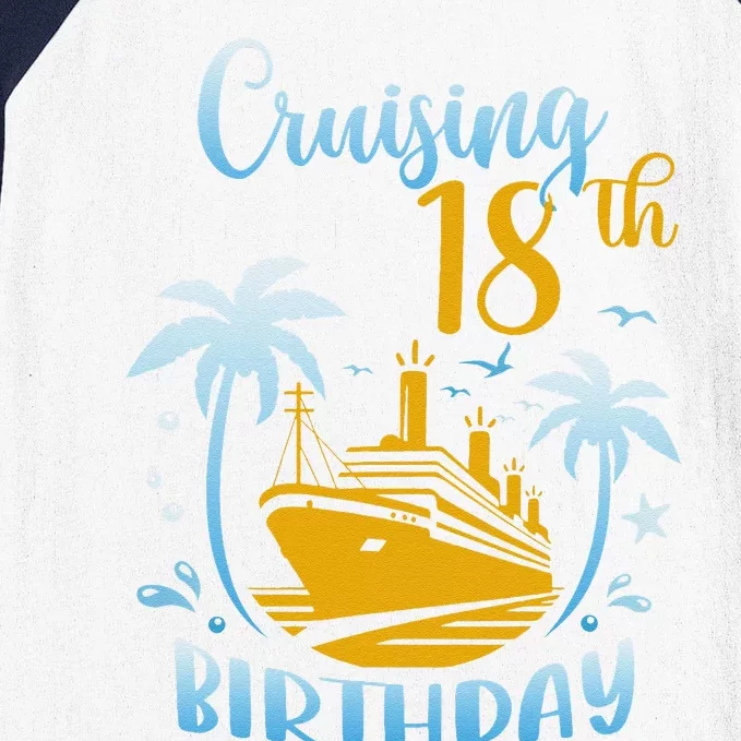 Cruising Into My 18th Birthday Year Old Cruise Party Boat Baseball Sleeve Shirt