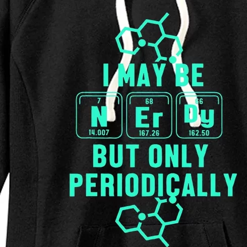 Chemistry I May Be Nerd But Only Periodically Geek Women's Fleece Hoodie