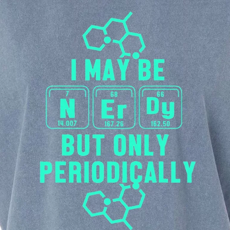 Chemistry I May Be Nerd But Only Periodically Geek Garment-Dyed Women's Muscle Tee