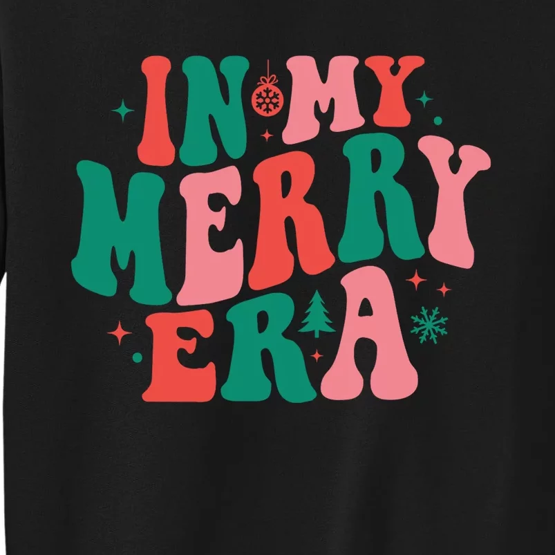 Christmas In My Merry Era Xmas Holiday Christmas Tall Sweatshirt